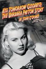 Kiss Tomorrow Goodbye, the Barbara Payton Story - Second Edition