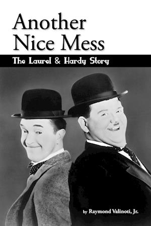 Another Nice Mess - The Laurel & Hardy Story