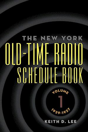 Th e New York Old-Time Radio Schedule Book - Volume 1, 1929-1937