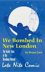 We Bombed In New London: The Inside Story of the Broadway Musical Late Nite Comic (hardback) 