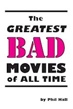 The Greatest Bad Movies of All Time