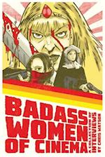 Badass Women of Cinema - A Collection of Interviews