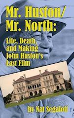 Mr. Huston/ Mr. North: Life, Death, and Making John Huston's Last Film (hardback) 