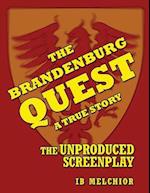 The Brandenburg Quest: A True Story - The Unproduced Screenplay 