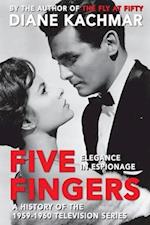 Five Fingers: Elegance in Espionage A History of the 1959-1960 Television Series 