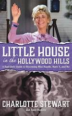 Little House in the Hollywood Hills: A Bad Girl's Guide to Becoming Miss Beadle, Mary X, and Me (hardback) 