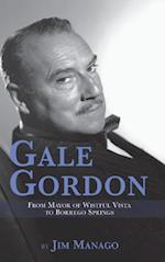 Gale Gordon - From Mayor of Wistful Vista to Borrego Springs (Hardback)