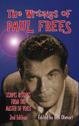 The Writings of Paul Frees: Scripts and Songs From the Master of Voice (2nd Ed.) (hardback)