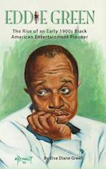 Eddie Green - The Rise of an Early 1900s Black American Entertainment Pioneer (Hardback)