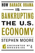 How Barack Obama is Bankrupting the U.S. Economy