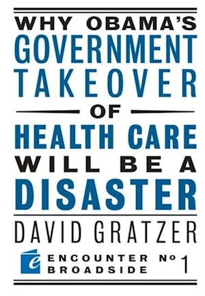 Why Obama's Government Takeover of Health Care Will Be a Disaster