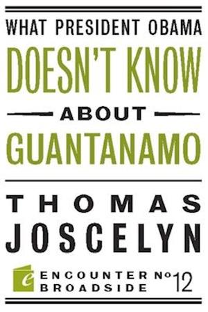 What President Obama Doesn?t Know About Guantanamo