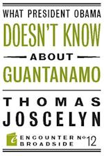 What President Obama Doesn?t Know About Guantanamo