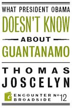 What President Obama Doesn?t Know About Guantanamo