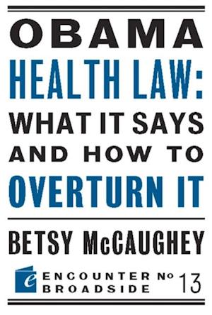 Obama Health Law: What It Says and How to Overturn It