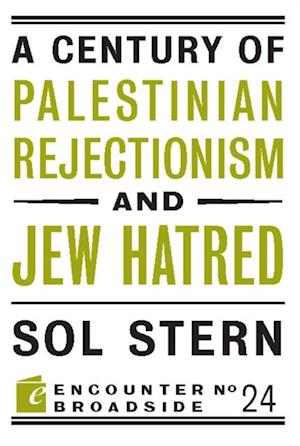 Century of Palestinian Rejectionism and Jew Hatred