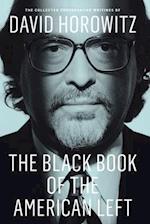 The Black Book of the American Left: The Collected Conservative Writings of David Horowitz 