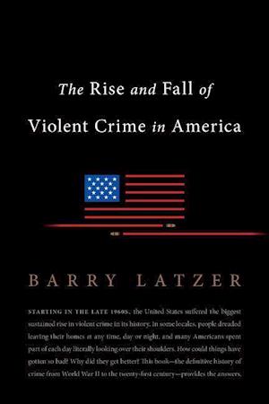 The Rise and Fall of Violent Crime in America