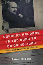 Comrade Haldane Is Too Busy to Go on Holiday