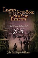 Leaves from the Note-Book of a New York Detective