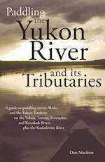 Paddling the Yukon River and its Tributaries