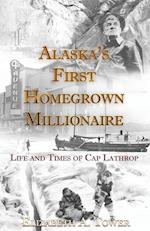 Alaska's First Homegrown Millionaire