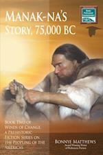 Manak-na's Story: 75,000 BC