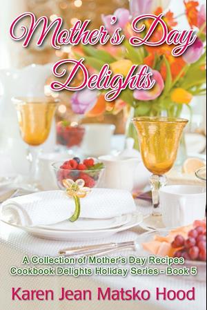 Mother's Day Delights Cookbook