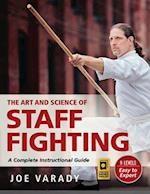 Art and Science of Staff Fighting: A Complete Instructional Guide 