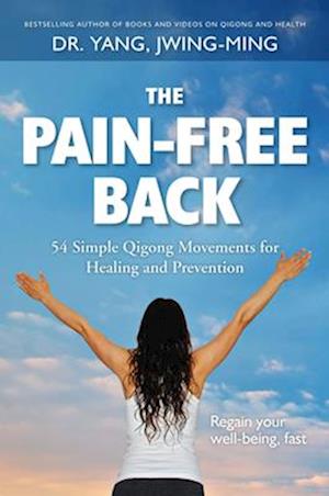 Pain-Free Back: 54 Simple Qigong Movements for Healing and Prevention