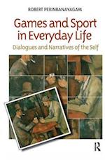 Games and Sport in Everyday Life : Dialogues and Narratives of the Self 