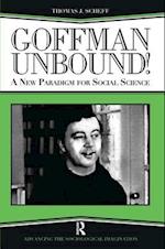 Goffman Unbound!