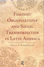 Feminist Organizations and Social Transformation in Latin America