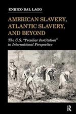 American Slavery, Atlantic Slavery, and Beyond