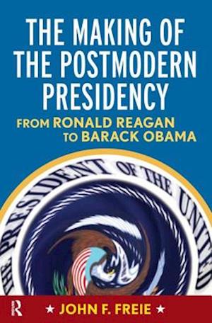 Making of the Postmodern Presidency