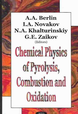 Chemical Physics of Pyrolysis, Combustion & Oxidation