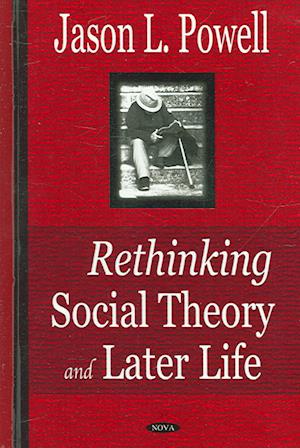 Rethinking Social Theory & Later Life