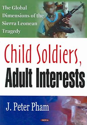 Child Soldiers, Adult Interests
