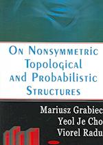 On Nonsymmetric Topological & Probabilities Structures