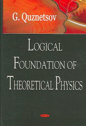 Logical Foundation of Theoretical Physics