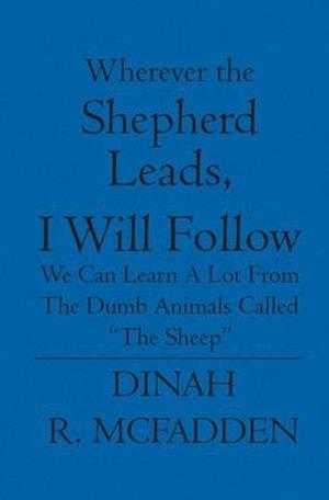 Wherever the Shepherd Leads, I will Follow