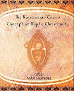 The Rosicrucian Cosmo-Conception Mystic Christianity (1922)