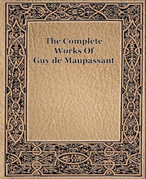 The Complete Works of Guy de Maupassant (1917)