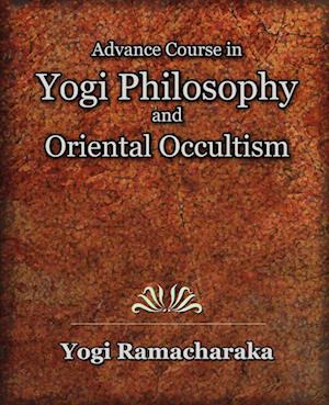 Advance Course in Yogi Philosophy and Oriental Occultism