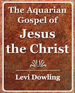 The Aquarian Gospel of Jesus the Christ - 1919