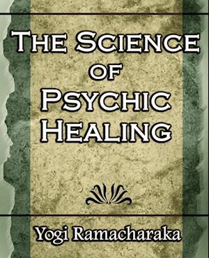 The Science of Psychic Healing (Body and Mind)