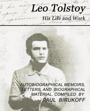 Leo Tolstoy - His Life and Work