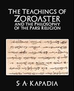 The Teachings of Zoroaster and the Philosophy of the Parsi Religion