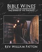 Bible Wines or the Laws of Fermentation and Wines of the Ancients