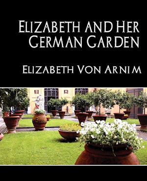 Elizabeth and Her German Garden (New Edition)